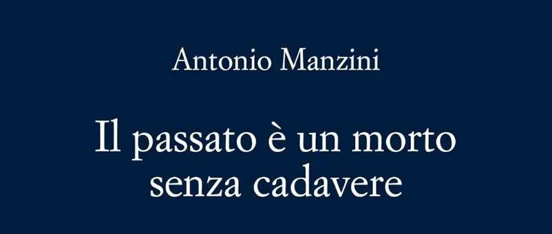 Libro thriller Il passato è un morto senza cadavere: luci e ombre sull’esistenza umana