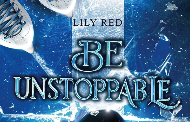 Libro romanzo Be Unstoppable - Cuori di ghiaccio: Lily Red tra rivalità, amore e sfide