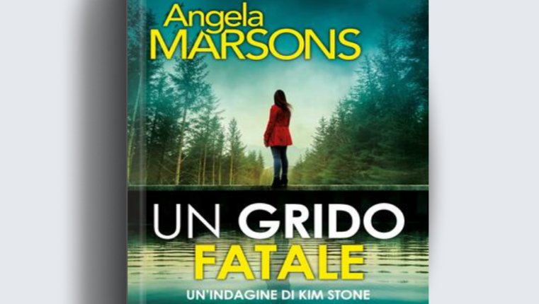 Grido Fatale di Angela Marsons: Un thriller psicologico sospeso tra tensione e inquietudine